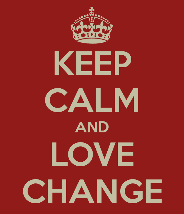 keep-calm-and-love-change